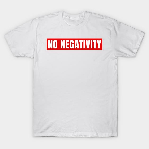 No Negativity T-Shirt by KingsLightStore